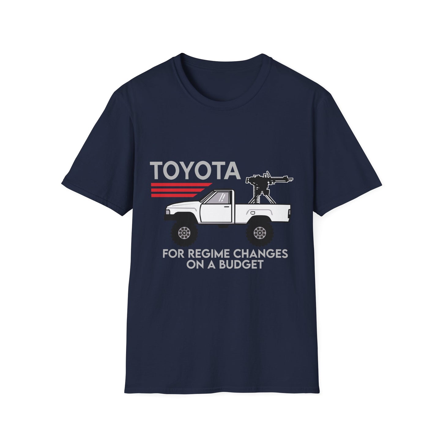 Toyota pickup with mounted gun T-Shirt | For regime changes on a budget