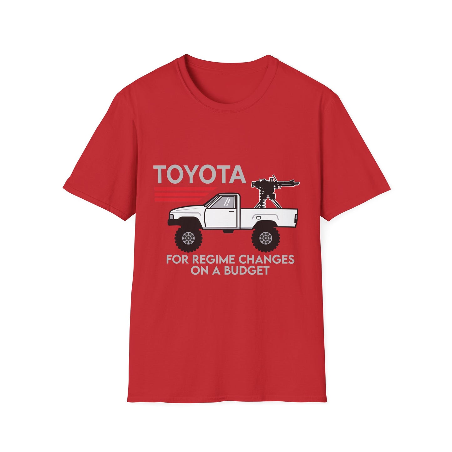 Toyota pickup with mounted gun T-Shirt | For regime changes on a budget
