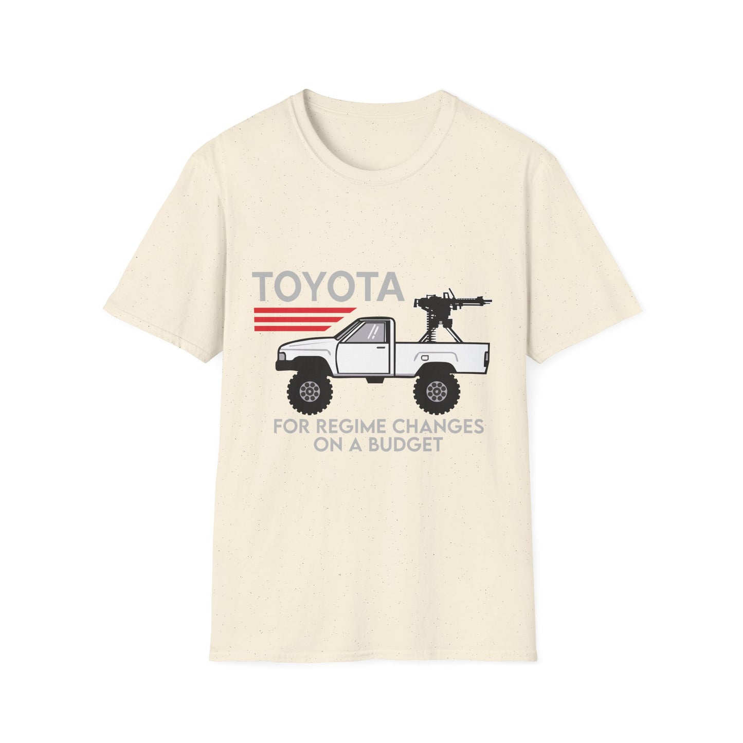 Toyota pickup with mounted gun T-Shirt | For regime changes on a budget