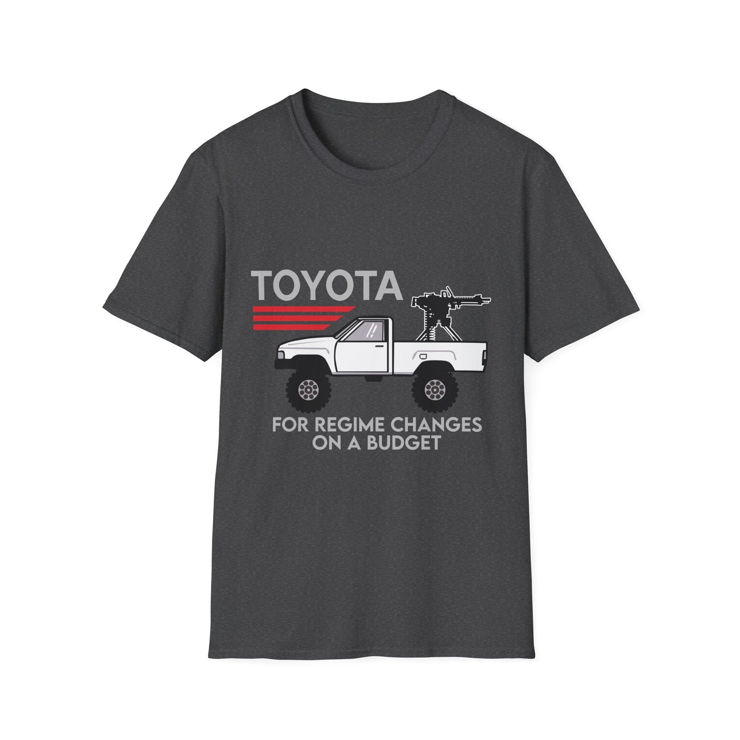 Toyota pickup with mounted gun T-Shirt | For regime changes on a budget